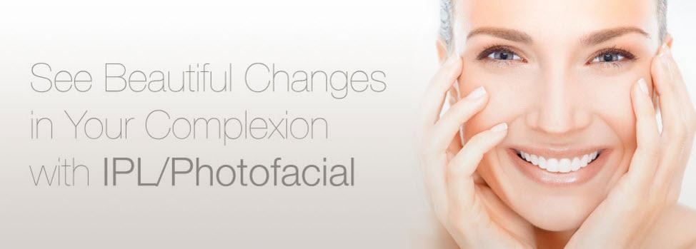 See Beautiful Changes in Your Complexion with IPL/Photofacial